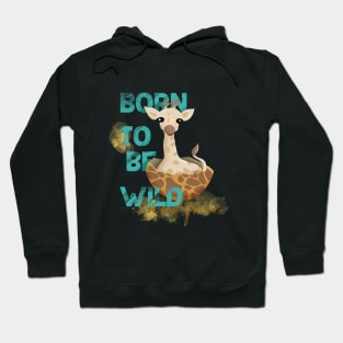 Baby giraffe born to be wild and free quote, baby giraffe Easter egg, New born, safari animal Hoodie